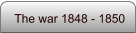 The war 1848 - 1850