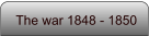 The war 1848 - 1850