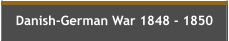 Danish-German War 1848 - 1850
