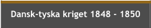 Dansk-tyska kriget 1848 - 1850