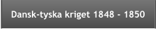 Dansk-tyska kriget 1848 - 1850