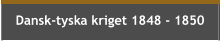 Dansk-tyska kriget 1848 - 1850