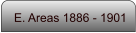 E. Areas 1886 - 1901