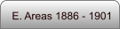 E. Areas 1886 - 1901