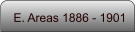 E. Areas 1886 - 1901