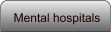 Mental hospitals