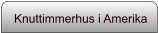 Knuttimmerhus i Amerika