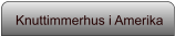 Knuttimmerhus i Amerika
