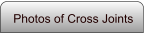 Photos of Cross Joints