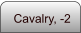 Cavalry, -2