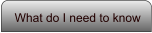 What do I need to know