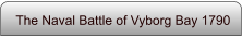 The Naval Battle of Vyborg Bay 1790
