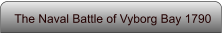 The Naval Battle of Vyborg Bay 1790