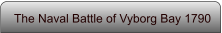 The Naval Battle of Vyborg Bay 1790