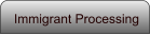 Immigrant Processing