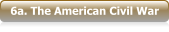 6a. The American Civil War