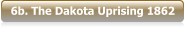 6b. The Dakota Uprising 1862