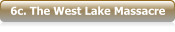6c. The West Lake Massacre