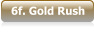 6f. Gold Rush