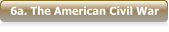 6a. The American Civil War