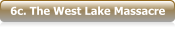 6c. The West Lake Massacre