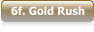 6f. Gold Rush