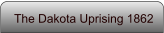 The Dakota Uprising 1862
