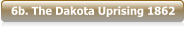 6b. The Dakota Uprising 1862