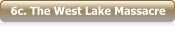 6c. The West Lake Massacre