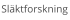 Sl�ktforskning