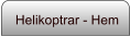 Helikoptrar - Hem