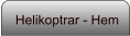 Helikoptrar - Hem