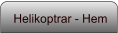 Helikoptrar - Hem