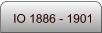 IO 1886 - 1901