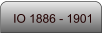 IO 1886 - 1901