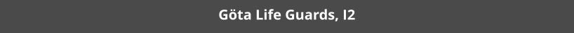 Göta Life Guards, I2