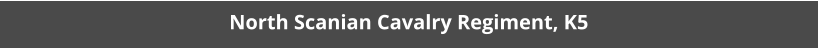 North Scanian Cavalry Regiment, K5