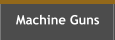 Machine Guns