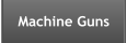 Machine Guns