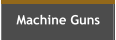 Machine Guns