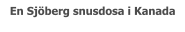 En Sjöberg snusdosa i Kanada
