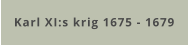 Karl XI:s krig 1675 - 1679