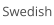 Swedish